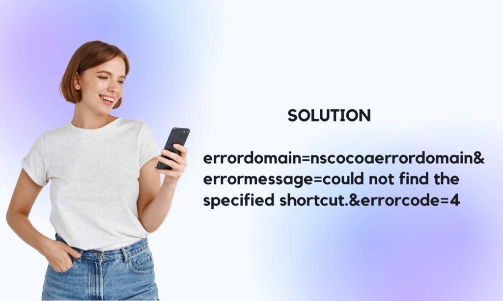              solution errordomain=nscocoaerrordomain&errormessage=could not find the specified shortcut.&errorcode=4
